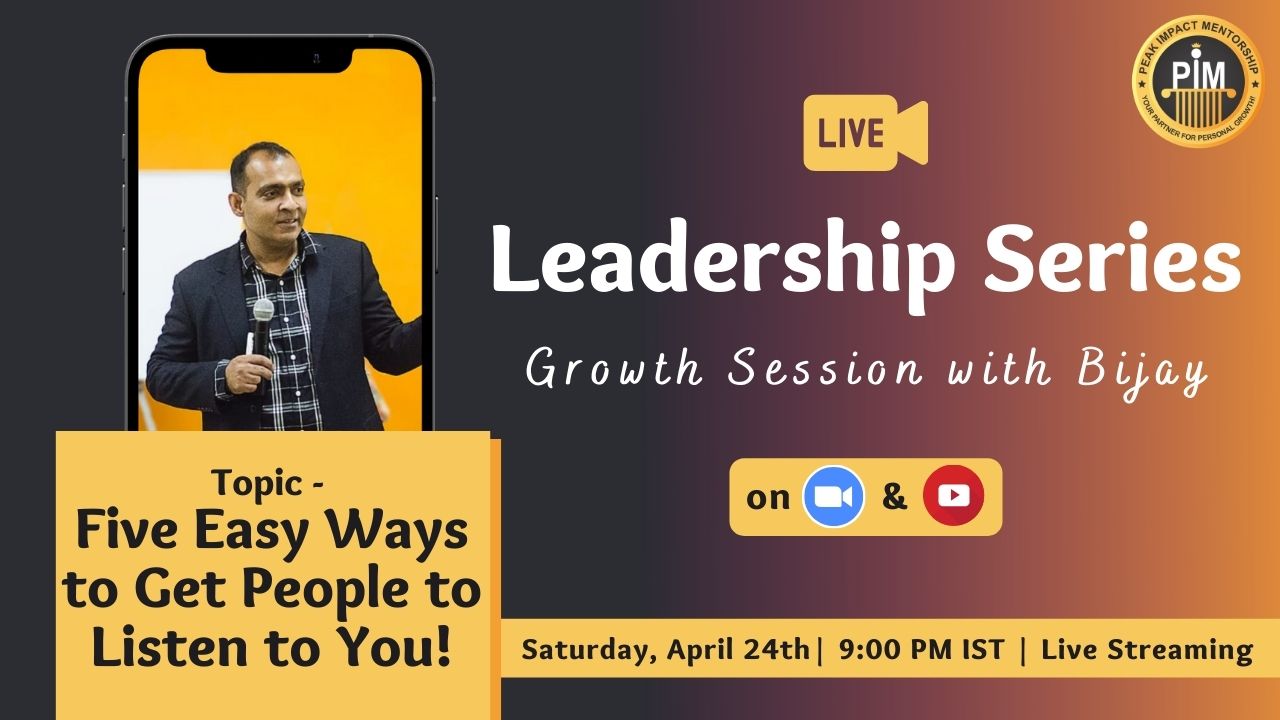 PIM Workshop – Leadership Series – Five Easy Ways to Get People to Listen to You!