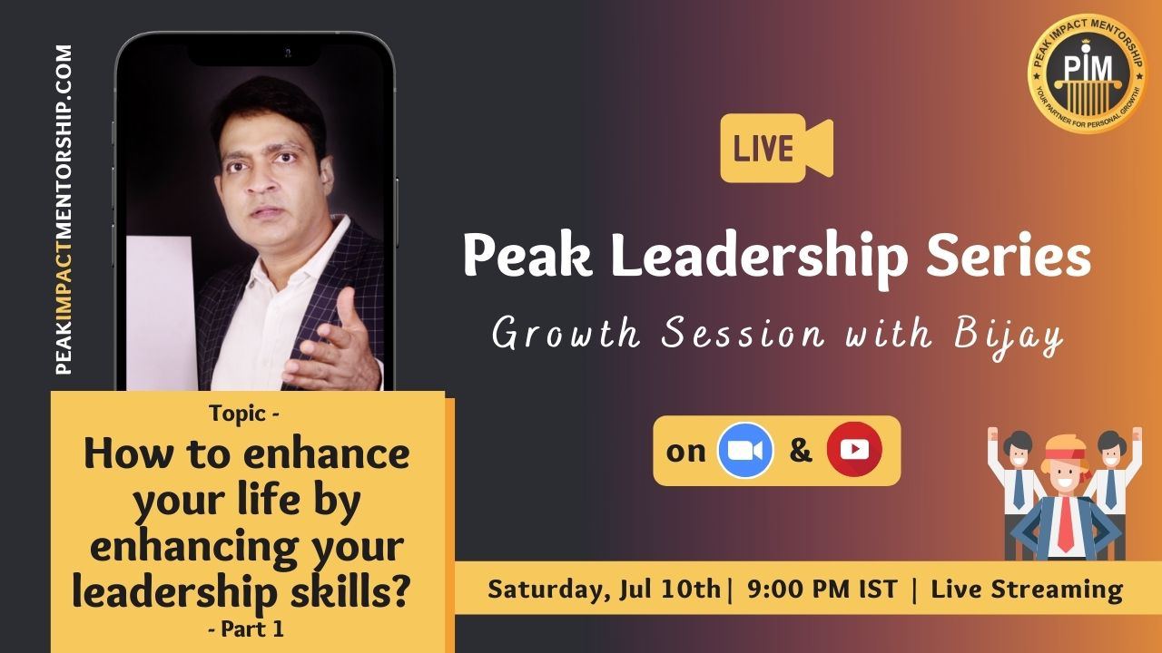 How to enhance your life by enhancing your leadership skills?  – Part 1 | Peak Leadership Series